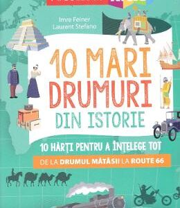 10 mari drumuri din istorie - Imre Feiner, Laurent Stefano
