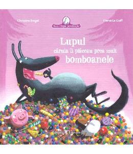 Lupul caruia ii placeau prea mult bomboamele - Christine Beigel, Herve Le Goff