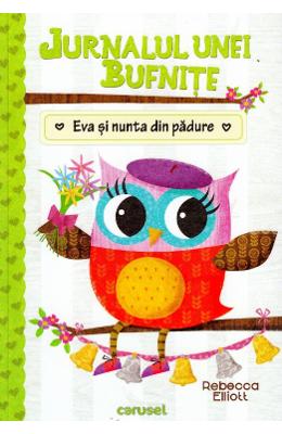 Jurnalul unei bufnite: Eva si nunta din padure - Rebecca Elliott 1 Jurnalul unei bufnite: Eva si nunta din padure - Rebecca Elliott