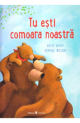 Tu esti comoara noastra - Katja Reider, Henrike Wilson 1 Tu esti comoara noastra - Katja Reider, Henrike Wilson