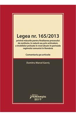 Legea nr.165 din 2013 Legea nr.165 din 2013. Comentariu pe articole - Dumitru Marcel Gavris