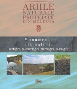 Ariile naturale protejate din Moldova vol.1: Monumente ale naturii - Anatolie David, Viorica Pascari, Igor Nicoara
