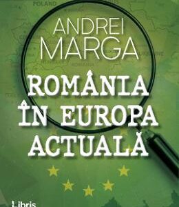 Romania in Europa actuala - Andrei Marga