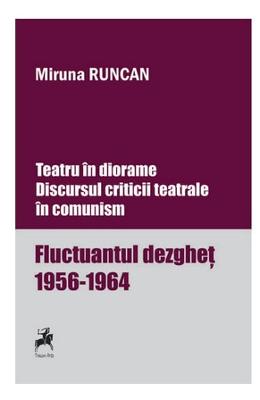 Teatru in diorame Teatru in diorame. Discursul criticii teatrale in comunism - Miruna Runcan