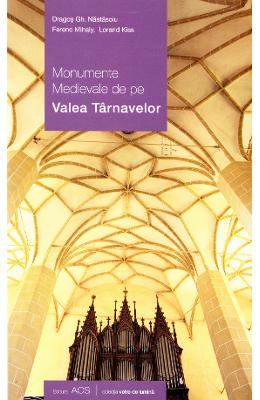 Monumente medievale de pe valea Tarnavelor - Dragos Gh Monumente medievale de pe valea Tarnavelor - Dragos Gh. Nastasoiu