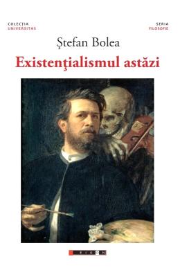 Existentialismul astazi - Stefan Bolea 1 Existentialismul astazi - Stefan Bolea