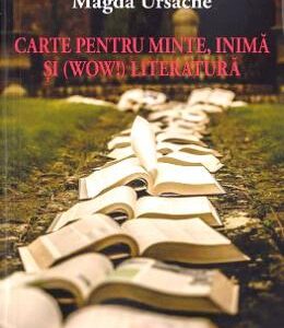 Carte pentru minte, inima si (wow!) literatura - Magda Ursache