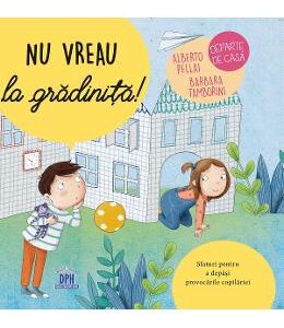 Nu vreau la gradinita! - Alberto Pellai, Barbara Tamborini, Elisa Paganelli