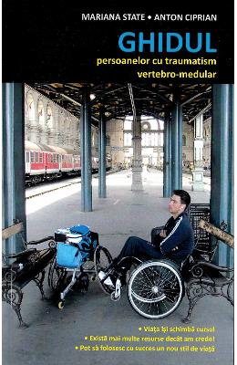 Ghidul persoanelor cu traumatism vertebro-medular - Anton Ciprian, Mariana State 1 Ghidul persoanelor cu traumatism vertebro-medular - Anton Ciprian, Mariana State