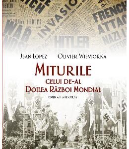 Miturile celui de-al Doilea Razboi Mondial ed.2 - Jean Lopez, Olivier Wieviorka