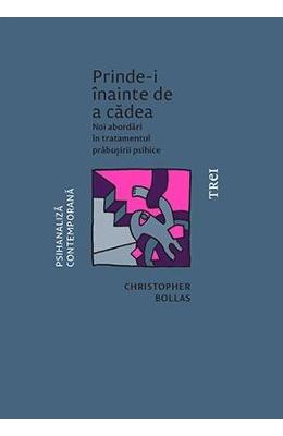 Prinde-i inainte de a cadea - Christopher Bollas 1 Prinde-i inainte de a cadea - Christopher Bollas