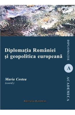 Diplomatia Romaniei si geopolitica europeana - Maria Costea 1 Diplomatia Romaniei si geopolitica europeana - Maria Costea