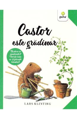 Castor este gradinar - Lars Klinting 1 Castor este gradinar - Lars Klinting