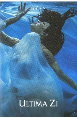 Ultima zi - Helene N Ultima zi - Helene N.