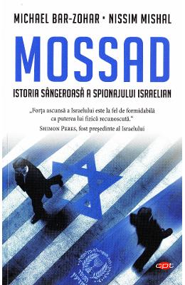 Mossad Mossad. Istoria sangeroasa a spionajului israelian - Michael Bar-Zohar, Nissim Mishal