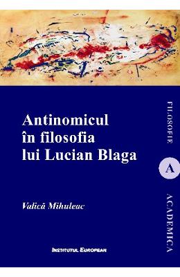 Antinomicul in filosofia lui Lucian Blaga - Valica Mihuleac 1 Antinomicul in filosofia lui Lucian Blaga - Valica Mihuleac