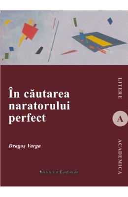 In cautarea naratorului perfect - Dragos Varga 1 In cautarea naratorului perfect - Dragos Varga
