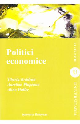 Politici economice - Tiberiu Braileanu, Aurelian Plopeanu, Alina Haller 1 Politici economice - Tiberiu Braileanu, Aurelian Plopeanu, Alina Haller