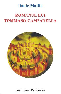 Romanul lui Tommaso Campanella - Dante Maffia 1 Romanul lui Tommaso Campanella - Dante Maffia
