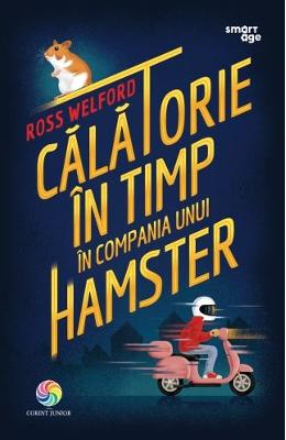 Calatorie in timp in compania unui hamster - Ross Welford 1 Calatorie in timp in compania unui hamster - Ross Welford