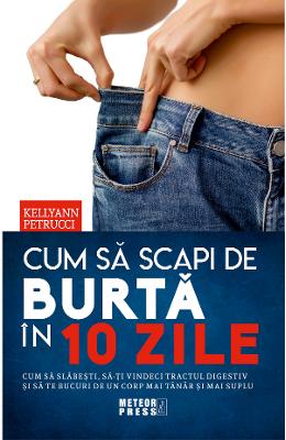 Cum sa scapi de burta in 10 zile - Kellyann Petrucci 1 Cum sa scapi de burta in 10 zile - Kellyann Petrucci