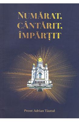 Numarat, cantarit, impartit - Adrian Tautul 1 Numarat, cantarit, impartit - Adrian Tautul