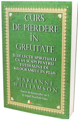 Curs de pierdere in greutate - Marianne Williamson 1 Curs de pierdere in greutate - Marianne Williamson