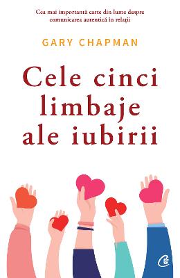 Cele cinci limbaje ale iubirii. Ed Cele cinci limbaje ale iubirii. Ed. 6 - Gary Chapman