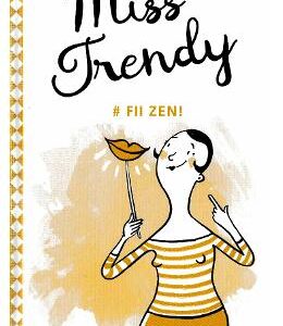 Miss Trendy - Fii zen!