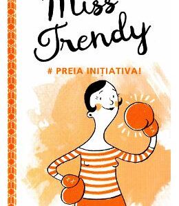 Miss Trendy - Preia initiativa!