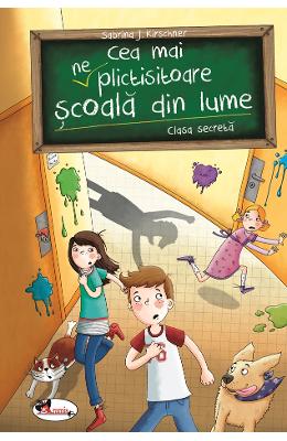 Cea mai (ne)plictisitoare scoala din lume. Clasa secreta - Sabrina J Cea mai (ne)plictisitoare scoala din lume. Clasa secreta - Sabrina J. Kirschner