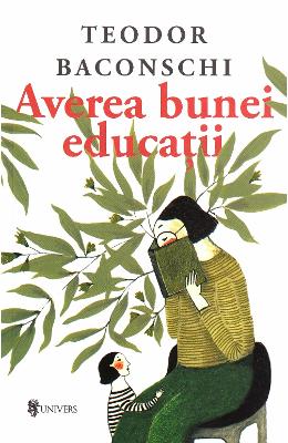 Averea bunei educatii - Teodor Baconschi 1 Averea bunei educatii - Teodor Baconschi