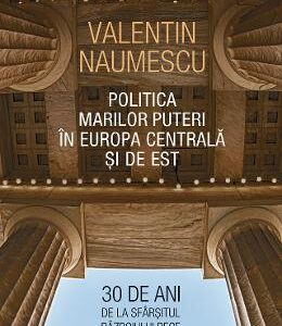 Politica Marilor Puteri in Europa Centrala si de Est - Valentin Naumescu