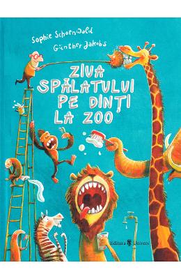Ziua spalatului pe dinti la zoo - Sophie Schoenwald, Gunther Jakobs 1 Ziua spalatului pe dinti la zoo - Sophie Schoenwald, Gunther Jakobs