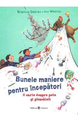 Bunele maniere pentru incepatori - Kristina Dumas, Ina Worms 1 Bunele maniere pentru incepatori - Kristina Dumas, Ina Worms