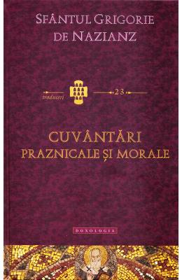 Cuvantari praznicale si morale - Sfantul Grigorie de Nazianz 1 Cuvantari praznicale si morale - Sfantul Grigorie de Nazianz