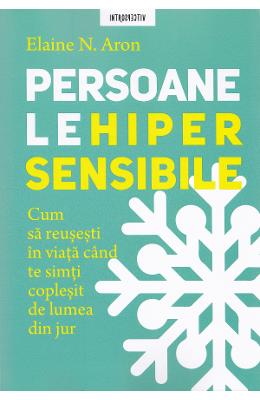 Persoanele hipersensibile - Elaine N Persoanele hipersensibile - Elaine N. Aron