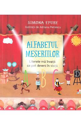 Alfabetul meseriilor - Simona Epure, Adriana Petrescu 1 Alfabetul meseriilor - Simona Epure, Adriana Petrescu