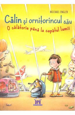 Calin si ornitorincul sau Calin si ornitorincul sau. O calatorie pana la capatul lumii - Michael Engler, Dirk Hennig