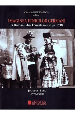 Imaginea etnicilor germani la romanii din Transilvania dupa 1918: judetul Sibiu: interviuri - Cosmin Budeanca 1 Imaginea etnicilor germani la romanii din Transilvania dupa 1918: judetul Sibiu: interviuri - Cosmin Budeanca