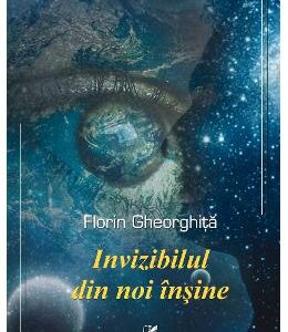 Invizibilul din noi insine - Florin Gheorghita
