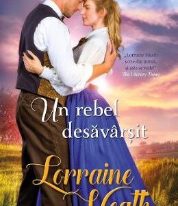 Un rebel desavarsit - Lorraine Heath