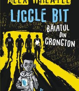 Liccle bit, baiatul din Crongton - Alex Wheatle