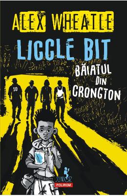 Liccle bit, baiatul din Crongton - Alex Wheatle 1 Liccle bit, baiatul din Crongton - Alex Wheatle