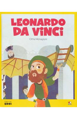 Micii mei eroi Micii mei eroi. Leonardo da Vinci - Javier Alonso Lopez