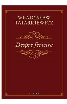 Despre fericire - Wladyslaw Tatarkiewicz 1 Despre fericire - Wladyslaw Tatarkiewicz