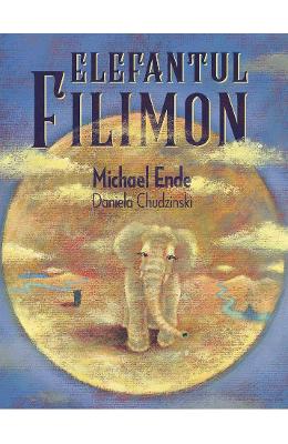 Elefantul Filimon - Michael Ende, Daniela Chudzinski 1 Elefantul Filimon - Michael Ende, Daniela Chudzinski