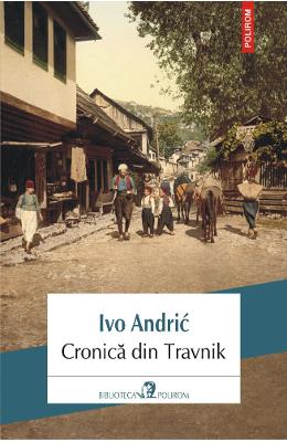 Cronica din Travnik - Ivo Andric 1 Cronica din Travnik - Ivo Andric