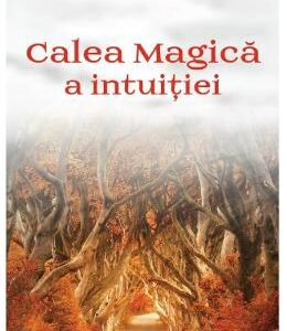 Calea magica a intuitiei - Florence Scovel Shinn