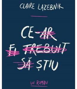 Ce-ar fi trebuit sa stiu - Claire LaZebnik